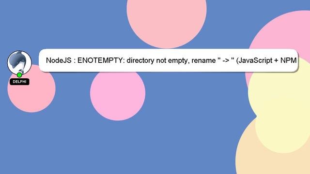 NodeJS : ENOTEMPTY: directory not empty, rename '' - '' (JavaScript + NPM + Ubuntu server) смотреть онлайн