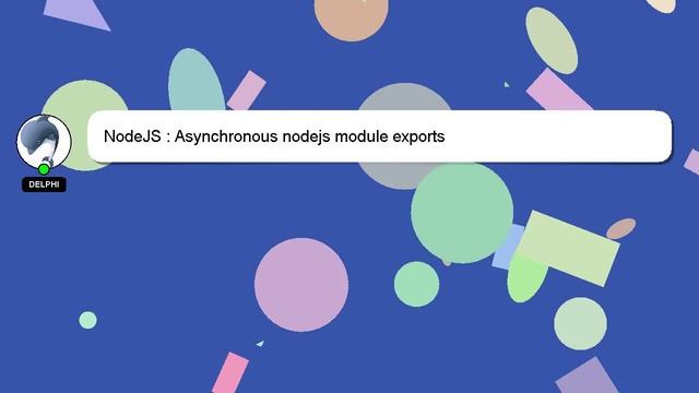 NodeJS : Asynchronous nodejs module exports