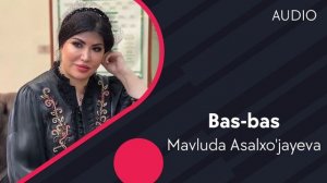 Mavluda Asalxo'jayeva - Bas-bas | Мавлуда Асалхужаева - Бас-бас (AUDIO)