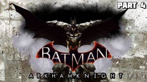 Прохождение Batman Arkham Knight Рыцарь Аркхэма  - Part 4