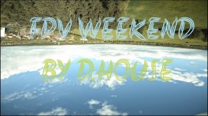 ASMR Weekend by D.House FPV