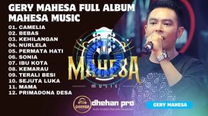 CAMELIA | BEBAS | KEHILANGAN // GERY MAHESA FULL ALBUM // MAHESA MUSIC X DHEHAN AUDIO