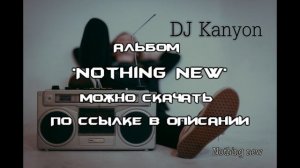 DJ Kanyon - Nothing New (2023) альбом скачать бесплатно.