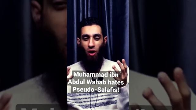 MUHAMMAD IBN ABDUL WAHAB HATES PSEUDO-SALAFIS!!!!!!