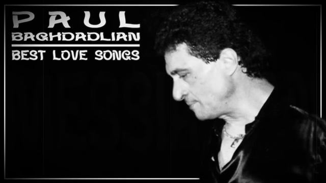 Paul Baghdadlian - Best Love Songs Vol.2 (Փոլ Պաղտատլեան - Սիրային երգեր) смотреть онлайн