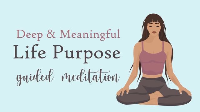 Discover A Deep & Meaningful Life Purpose (Guided Meditation) смотреть онлайн