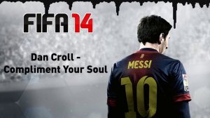 (FIFA 14) Dan Croll - Compliment Your Soul