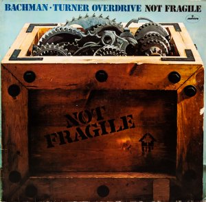 Bachman-Turner Overdrive – Not Fragile