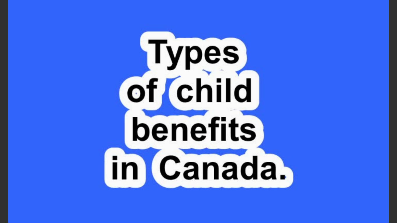Types of child benefits in Canada.