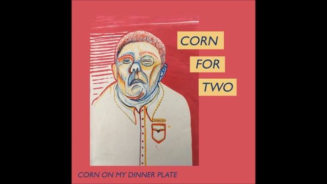 Corn On My Dinner Plate - She's Fine смотреть онлайн