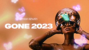 Anton Ishutin - Gone 2023