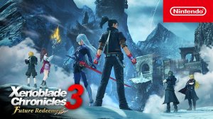 Xenoblade Chronicles 3: Future Redeemed – Прибытие 25.04 (19.4.2023)