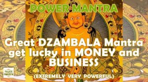 Great DZAMBALA Mantra to Get lucky in MONEY 💰 BUSINESS