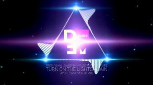 Fred again.., Swedish House Mafia, Future — Turn on the lights again (Ayur Tsyrenov DFM remix)