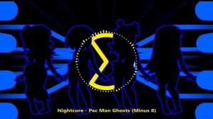 Nightcore - Pac Man Ghosts (Minus 8)