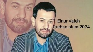 Elnur Valeh - Qurban Olum 2024 Yeni Klip