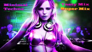 DJ Music Minimal Techno,Super Mix,Tasty Progressive Mix #463,2022  Минимал Техно,Супер Микс,#22 .mp4