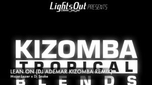 DJ ADEMAR 2015 KIZOMBA REMIX - LEAN ON