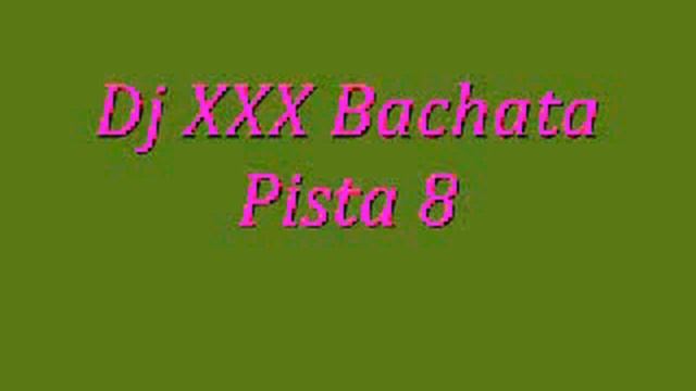 Dj XXX - Bachata Pista 8 смотреть онлайн