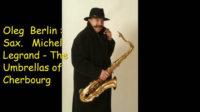 Oleg Berlin Sax Michel Legrand The Umbrellas of Cherbourg смотреть онлайн