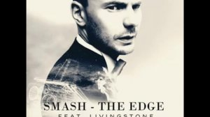 Smash feat. Livingstone – The Edge (Radio Edit)