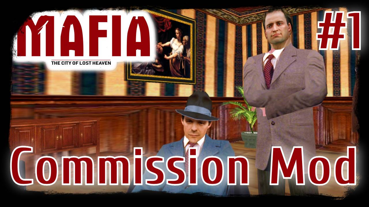 Mafia: The City of Lost Heaven. Commission Mod #1.