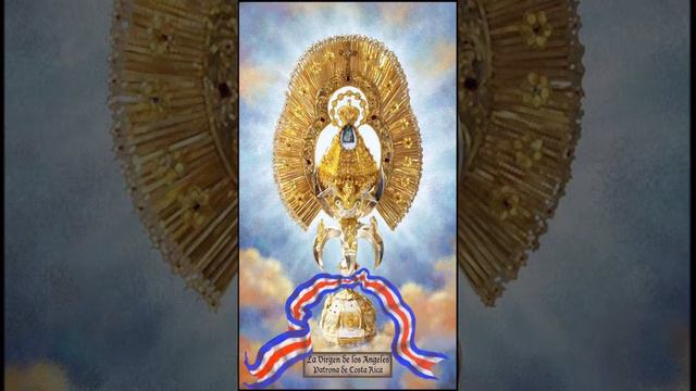 MILAGROSA ORACIÓN A NUESTRA REINA DE LOS ÁNGELES, PATRONA DE COSTA RICA / 2 DE AGOSTO