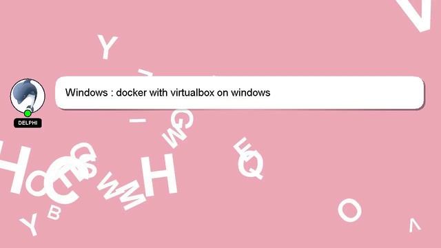 Windows : docker with virtualbox on windows смотреть онлайн