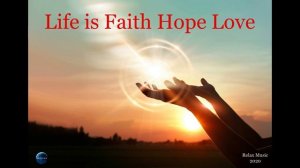 067. Life is Faith Hope Love (2020).mp4