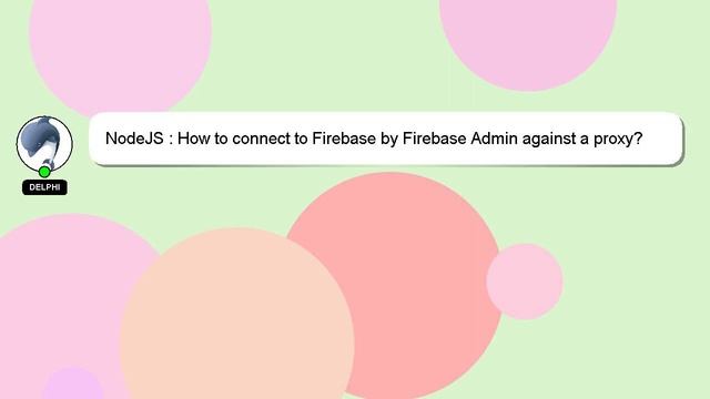 NodeJS : How to connect to Firebase by Firebase Admin against a proxy? смотреть онлайн