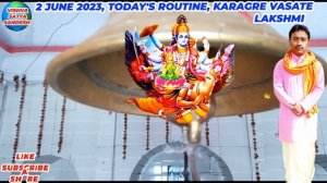 2 june 2023,Karagre vasate lakshmi,Today's Routine,vishvasatyasandesh.