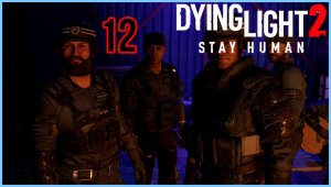 Dying Light 2 Stay Human #12Часть - Вещание