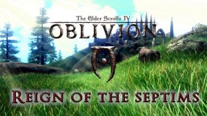 The Elder Scrolls IV: Oblivion - Reign of the Septims [Remastered]