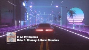 Dale B. Dooney & Karel Sanders - In All My Dreams [Video-Edit]