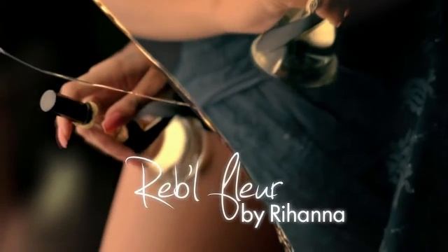 Rihanna Reb'l Fleur (духи Рианна Ребель Флёр, реклама)