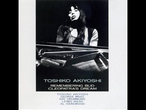 Toshiko Akiyoshi   Remembering Bud Cleopatra's Dream