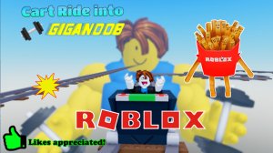 Роблокс Вагонетки| Roblox Cart Car Ride into GigaNoob