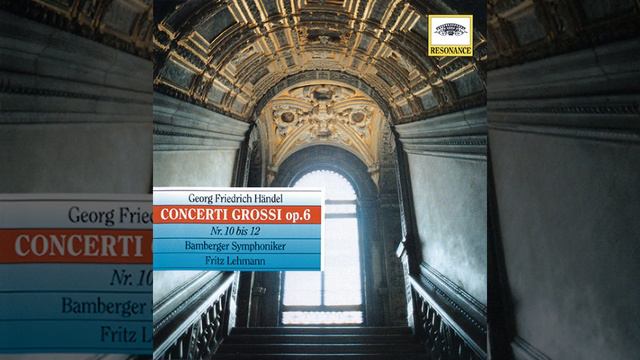 Handel: 12 Concerti grossi, Op. 6, HWV 319-330 / Concerto grosso In B Minor, Op. 6, No. 12, HWV...