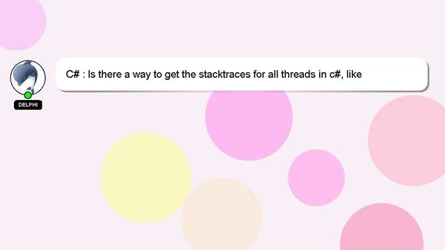 C# : Is there a way to get the stacktraces for all threads in c#, like java.lang.Thread.getAllStack смотреть онлайн