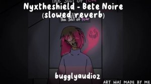 Nyxtheshield - Bete Noire (slowed//reverb) *remake*