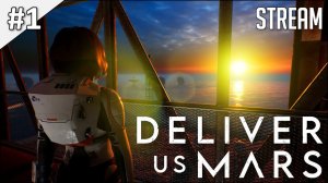 Deliver Us Mars ► Стрим #1 | 2K