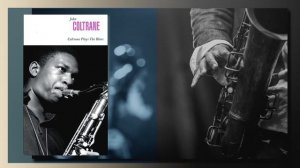 John Coltrane   - Coltrane Plays The Blues 1962 (Full Album)