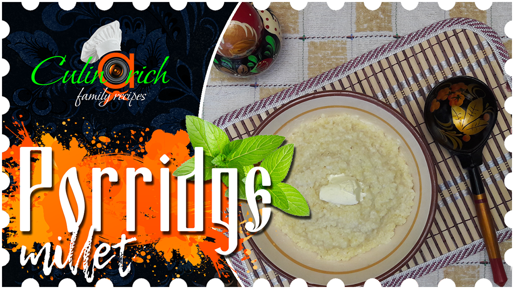 Millet porridge - family recipe from «Culinarich»