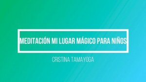 Meditación para niños, mi lugar mágico