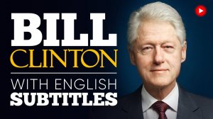 ENGLISH SPEECH _ BILL CLINTON_ We're Bound (English Subtitles).mp4