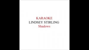 Lindsey Stirling - Shadows Karaoke