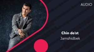 Jamshidbek - Chin do'st | Жамшидбек - Чин дуст (AUDIO)