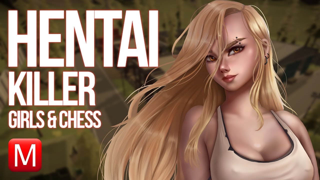 Hentai Killer: Girls & Chess ► Убийца Аниме: Девушки и Шахматы