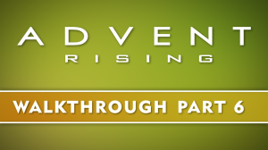 06. Advent Rising - Chapter Four - The Awakening (part 2)