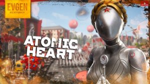 Каким был СССР ➲ Atomic Heart ◉ Атомик Харт ◉ Серия 1